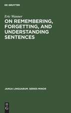 On remembering, forgetting, and understanding sentences: a study of the deep structure hypothesis