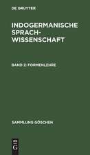 Formenlehre: aus: Indogermanische Sprachwissenschaft, Bd. 2