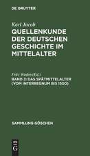 Das Spätmittelalter: (vom Interregnum bis 1500), aus: Quellenkunde der deutschen Geschichte im Mittelalter : bis zur Mitte des 15. Jahrhunderts, Bd. 3