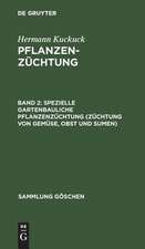 spezielle gartenbauliche Pflanzenzüchtung (Züchtung von Gemüse, Obst und Sumen): aus: Pflanzenzüchtung, Bd. 2