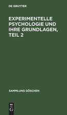 Experimentelle Psychologie und ihre Grundlagen ; Teil 2: aus: Allgemeine Psychologie, Bd. 4