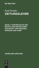 Theoretische und rechtliche Grundlagen, Nachricht und Meinung, Sprache und Form: aus: Zeitungslehre, Bd. 1