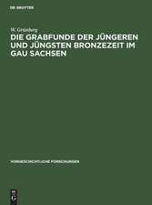 Die Grabfunde der jüngeren und jüngsten Bronzezeit im Gau Sachsen