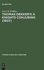 Thomas Dekker's A Knights Conjuring (1607): A Critical Edition