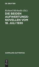 Die beiden Aufwertungsnovellen: vom 18. Juli 1930 ; (Hypotheken-Fälligkeits- und Verzinsungsgesetz ; Grundbuchbereinigungsgesetz)