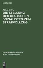 Die Stellung der deutschen Sozialisten zum Strafvollzug: von 1870 bis zur Gegenwart