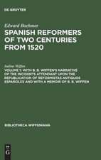 With B. B. Wiffen's Narrative of the Incidents Attendant upon the Republication of reformistas antiguos españoles and with a Memoir of B. B. Wiffen