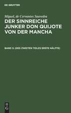 Des zweiten Teiles erste Hälfte: aus: Der sinnreiche Junker Don Quijote von der Mancha, Bd. 3