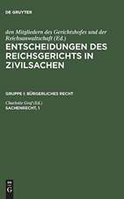 Entscheidungen des Reichsgerichts in Zivilsachen : Sammlung der noch wichtigen Entscheidungen nach Fachgebieten geordnet: Gruppe 1. Bürgerliches Recht [3.] Graf, Charlotte: Sachenrecht. T. 1