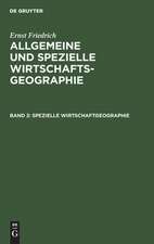 Spezielle Wirtschaftgeographie: aus: Allgemeine und spezielle Wirtschaftsgeographie, Bd. 2