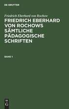 [Sämtliche pädagogische Schriften] Friedrich Eberhard von Rochows sämtliche pädagogische Schriften: Bd. 1