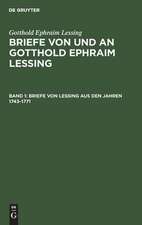 Briefe von Lessing aus den Jahren 1743-1771: aus: Briefe von und an Gotthold Ephraim Lessing : in 5 Bdn., Bd. 1