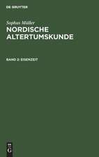 Eisenzeit: aus: Nordische Altertumskunde : nach Funden und Denkmälern aus Dänemark und Schleswig, Bd. 2