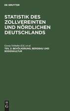 Bevölkerung, Bergbau und Bodenkultur: aus: Statistik des zollvereinten und nördlichen Deutschlands, Theil 2