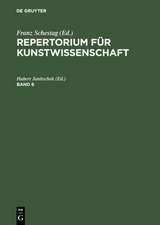 Repertorium für Kunstwissenschaft. Band 6