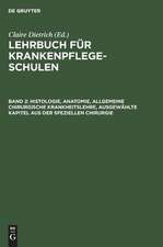 Histologie, Anatomie, allgemeine chirurgische Krankheitslehre, ausgewählte Kapitel aus der speziellen Chirurgie: aus: Lehrbuch für Krankenpflegeschulen, Bd. 2.