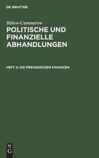 Die preußischen Finanzen: aus: Politische und finanzielle Abhandlungen, H. 2