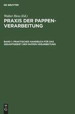 Praktisches Handbuch für das Gesamtgebiet der Pappen-Verarbeitung: aus: Praxis der Pappen-Verarbeitung, Bd 1