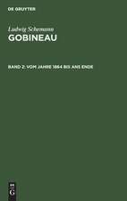 Vom Jahre 1864 bis ans Ende: aus: Gobineau : eine Biographie, Bd. 2