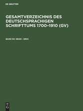 Gran - Groi: aus: Gesamtverzeichnis des deutschsprachigen Schrifttums : (GV) ; 1700 - 1910, 50