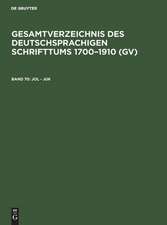 Jol - Juk: aus: Gesamtverzeichnis des deutschsprachigen Schrifttums : (GV) ; 1700 - 1910, 70