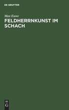 Feldherrnkunst im Schach: eine Studie über die Entwicklung des Schachdenkens vom Jahre 1600 bis heute ; mit einem Anhang: Schach mit dem Computer