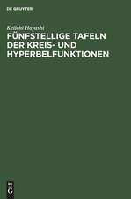 Fünfstellige Tafeln der Kreis- und Hyperbelfunktionen: sowie der Funktionen e (hoch x) und e (hoch minus x) mit den natürlichen Zahlen als Argument