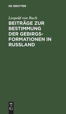 Beiträge zur Bestimmung der Gebirgsformationen in Russland