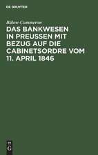 Das Bankwesen in Preussen mit Bezug auf die Cabinetsordre vom 11. April 1846