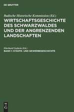 Städte- und Gewerbegeschichte: aus: Wirtschaftsgeschichte des Schwarzwaldes und der angrenzenden Landschaften, Bd. 1