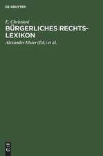 Bürgerliches Rechts-Lexikon: (nach dem Bürgerlichen Gesetzbuch, dem Handelsgesetzbuch und sonstigen Reichs- und Landesgesetzen)