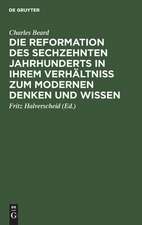 Die Reformation des sechzehnten Jahrhunderts in ihrem Verhältniss zum modernen Denken und Wissen: zwölf Hibbert-Vorlesungen