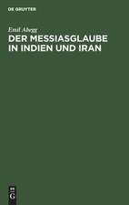 Der Messiasglaube in Indien und Iran: auf Grund der Quellen