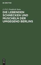 Die lebenden Schnecken und Muscheln der Umgegend Berlins: Mit 3 Kupfertafeln, Abbildungen von 73 Arten enthaltend