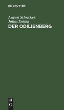 Der Odilienberg: mit einer Karte des Odilienberges und seiner Umgebung