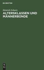 Altersklassen und Männerbünde: eine Darstellung der Grundformen der Gesellschaft