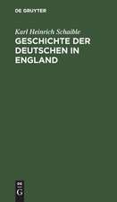 Geschichte der Deutschen in England: Von den 1. german. Ansiedlungen in Britannien bis zum Ende d. 18. Jh.