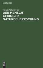 Der Mensch geringer Naturbeherrschung: sein Aufstieg zwischen Vernunft und Wahn