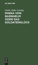 Minna von Barnhelm oder das Soldatenglück: Ein Lustspiel in 5 Aufz.