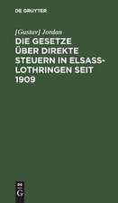 Die Gesetze über direkte Steuern in Elsaß-Lothringen seit 1909: Textausgabe