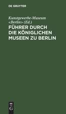 er durch die Kniglichen Museen zu Berlin