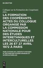 La formation des coopérants. Actes du Colloque (sur la Formation des Coopérants) organisé par la Commission Nationale pour des Études Interethniques et Interculturelles les 26 et 27 avril 1972 à Paris