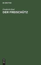 Der Freischütz: Volksoper in drei Aufzügen