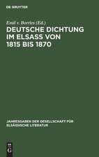 Deutsche Dichtung im Elsaß von 1815 bis 1870: Eine Auswahl