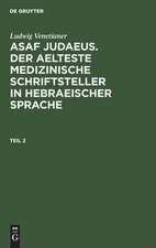 Asaf Judaeus: d. älteste medizinische Schriftsteller in hebr. Sprache