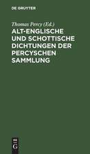 Alt-englische und schottische Dichtungen der Percyschen Sammlung