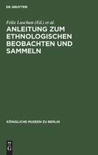 Anleitung zum ethnologischen Beobachten und Sammeln