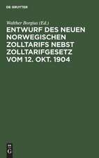 Entwurf des neuen norwegischen Zolltarifs nebst Zolltarifgesetz vom 12. Okt. 1904