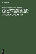 Die Galvanotechnik: Galvanostegie und Galvanoplastik ; ein Leitfaden für Betriebsbeamte und Praktiker, für Lehrende und Lernende