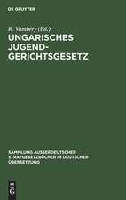 Ungarisches Jugendgerichtsgesetz: vom Jahre 1913